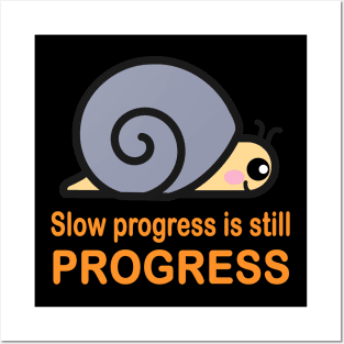 Slow progress is still progress Posters and Art